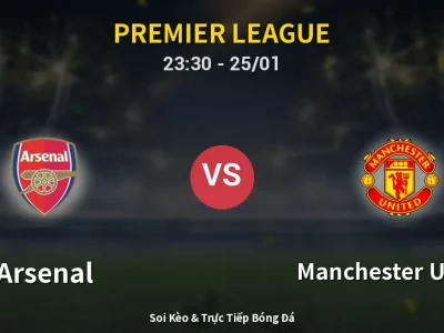 Soi Kèo Arsenal vs Manchester United – 23:30 25/01 | Nhận Định, Dự Đoán Tỷ Số