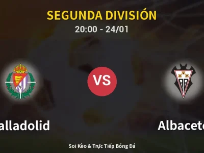 Soi Kèo Valladolid vs Albacete – 20:00 24/01 | Nhận Định, Dự Đoán Tỷ Số