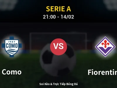 Soi Kèo Como vs Fiorentina – 21:00 14/02 | Nhận Định, Dự Đoán Tỷ Số