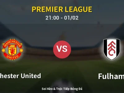 Soi Kèo Manchester United vs Fulham – 21:00 01/02 | Nhận Định, Dự Đoán Tỷ Số