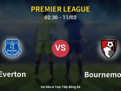 Kết Quả: Everton 1-2 Bournemouth – Highlight & Bàn Thắng | Premier League