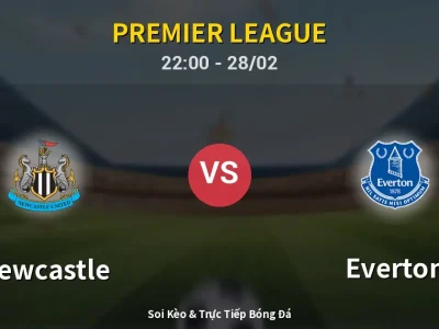 Soi Kèo Newcastle vs Everton – 22:00 28/02 | Nhận Định, Dự Đoán Tỷ Số