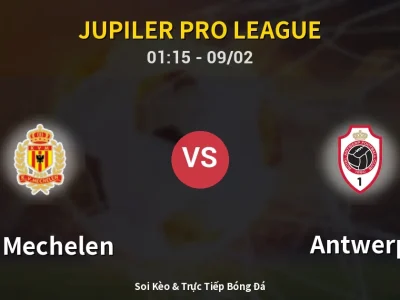 Kết Quả: KV Mechelen 2-0 Antwerp – Highlight & Bàn Thắng | Jupiler Pro League
