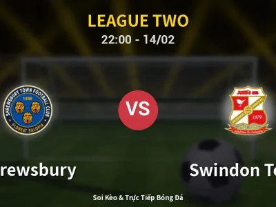 Soi Kèo Shrewsbury vs Swindon Town – 22:00 14/02 | Nhận Định, Dự Đoán Tỷ Số
