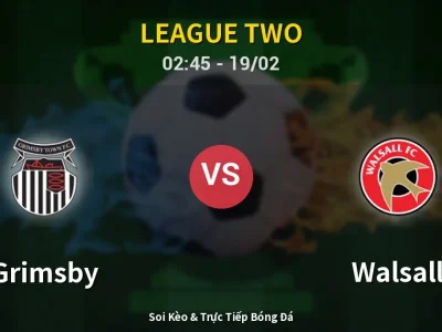 Kết Quả: Grimsby 2-2 Walsall – Highlight & Bàn Thắng | League Two
