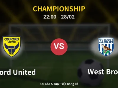 Soi Kèo Oxford United vs West Brom – 22:00 28/02 | Nhận Định, Dự Đoán Tỷ Số