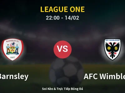 Soi Kèo Barnsley vs AFC Wimbledon – 22:00 14/02 | Nhận Định, Dự Đoán Tỷ Số