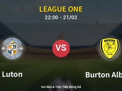 🔴 Trực Tiếp: Luton 1-0 Burton Albion – Link Xem League One (Full HD)