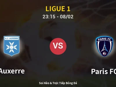 Soi Kèo Auxerre vs Paris FC – 23:15 08/02 | Nhận Định, Dự Đoán Tỷ Số