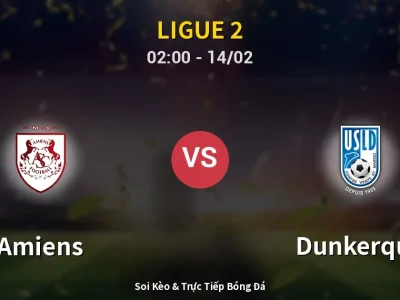 Kết Quả: Amiens 1-4 Dunkerque – Highlight & Bàn Thắng | Ligue 2