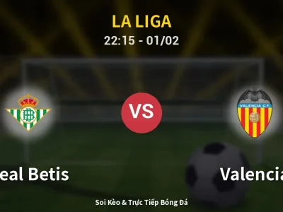 Soi Kèo Real Betis vs Valencia – 22:15 01/02 | Nhận Định, Dự Đoán Tỷ Số