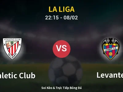 Soi Kèo Athletic Club vs Levante – 22:15 08/02 | Nhận Định, Dự Đoán Tỷ Số