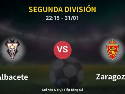 Soi Kèo Albacete vs Zaragoza – 22:15 31/01 | Nhận Định, Dự Đoán Tỷ Số