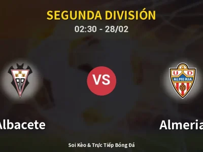 Kết Quả: Albacete 1-1 Almeria – Highlight & Bàn Thắng | Segunda División
