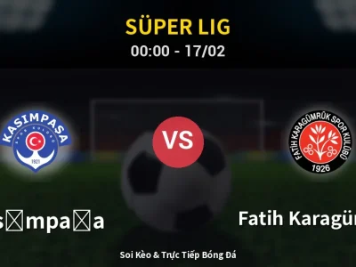 Kết Quả: Kasımpaşa 3-2 Fatih Karagümrük – Highlight & Bàn Thắng | Süper Lig