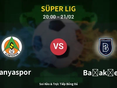 Kết Quả: Alanyaspor 1-2 Başakşehir – Highlight & Bàn Thắng | Süper Lig