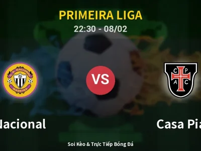 Soi Kèo Nacional vs Casa Pia – 22:30 08/02 | Nhận Định, Dự Đoán Tỷ Số