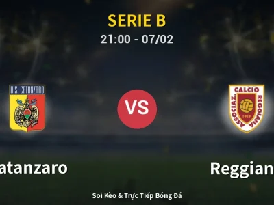 Soi Kèo Catanzaro vs Reggiana – 21:00 07/02 | Nhận Định, Dự Đoán Tỷ Số