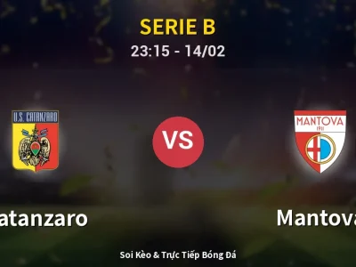 Soi Kèo Catanzaro vs Mantova – 23:15 14/02 | Nhận Định, Dự Đoán Tỷ Số