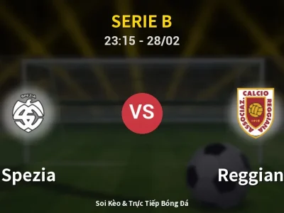 Soi Kèo Spezia vs Reggiana – 23:15 28/02 | Nhận Định, Dự Đoán Tỷ Số