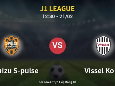 Kết Quả: Shimizu S-pulse 1-0 Vissel Kobe – Highlight & Bàn Thắng | J1 League