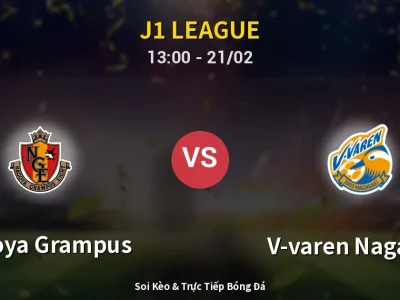 Kết Quả: Nagoya Grampus 1-3 V-varen Nagasaki – Highlight & Bàn Thắng | J1 League