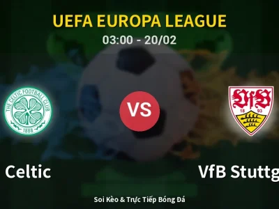 Kết Quả: Celtic 1-4 VfB Stuttgart – Highlight & Bàn Thắng | UEFA Europa League