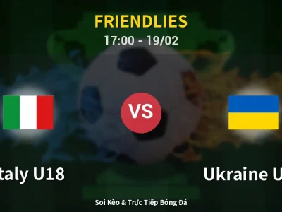 Soi Kèo Italy U18 vs Ukraine U18 – 17:00 19/02 | Nhận Định, Dự Đoán Tỷ Số