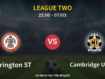 Soi Kèo Accrington ST vs Cambridge United – 22:00 07/03 | Nhận Định, Dự Đoán Tỷ Số