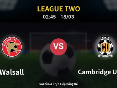 Kết Quả: Walsall 0-0 Cambridge United – Highlight & Bàn Thắng | League Two
