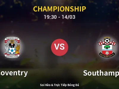 Soi Kèo Coventry vs Southampton – 19:30 14/03 | Nhận Định, Dự Đoán Tỷ Số