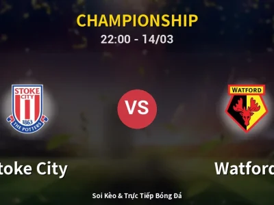 Soi Kèo Stoke City vs Watford – 22:00 14/03 | Nhận Định, Dự Đoán Tỷ Số
