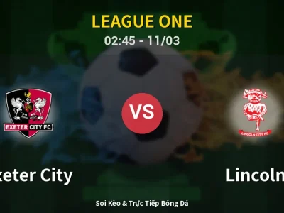 Kết Quả: Exeter City 0-1 Lincoln – Highlight & Bàn Thắng | League One