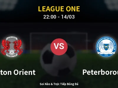 Soi Kèo Leyton Orient vs Peterborough – 22:00 14/03 | Nhận Định, Dự Đoán Tỷ Số