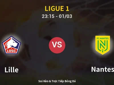 Soi Kèo Lille vs Nantes – 23:15 01/03 | Nhận Định, Dự Đoán Tỷ Số