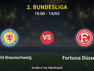 Soi Kèo Eintracht Braunschweig vs Fortuna Düsseldorf – 19:00 14/03 | Nhận Định, Dự Đoán Tỷ Số