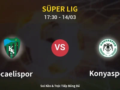 Soi Kèo Kocaelispor vs Konyaspor – 17:30 14/03 | Nhận Định, Dự Đoán Tỷ Số