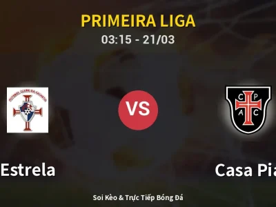 Kết Quả: Estrela 4-0 Casa Pia – Highlight & Bàn Thắng | Primeira Liga