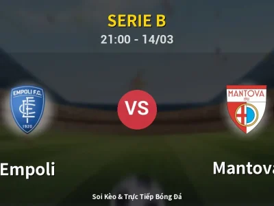 Soi Kèo Empoli vs Mantova – 21:00 14/03 | Nhận Định, Dự Đoán Tỷ Số