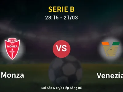 Soi Kèo Monza vs Venezia – 23:15 21/03 | Nhận Định, Dự Đoán Tỷ Số
