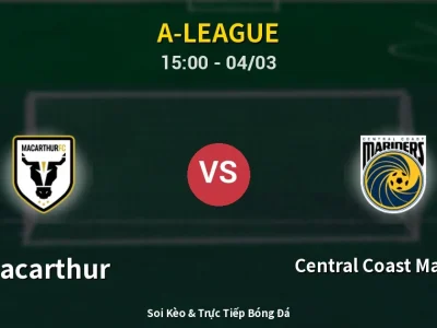 Kết Quả: Macarthur 1-3 Central Coast Mariners – Highlight & Bàn Thắng | A-League