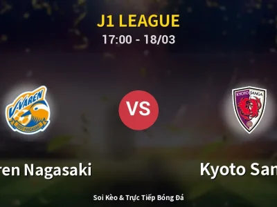 Soi Kèo V-varen Nagasaki vs Kyoto Sanga – 17:00 18/03 | Nhận Định, Dự Đoán Tỷ Số
