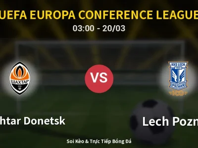 Kết Quả: Shakhtar Donetsk 1-2 Lech Poznan – Highlight & Bàn Thắng | UEFA Europa Conference League