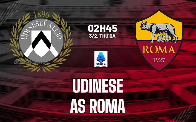 nhan dinh bong da du doan Udinese vs AS Roma vdqg italia serie a hom nay