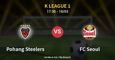 Pohang Steelers vs FC Seoul 18/03
